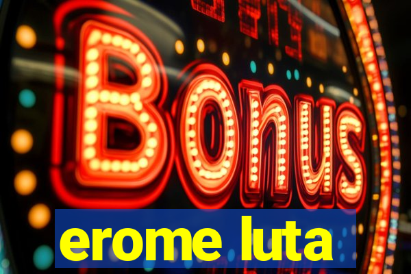 erome luta